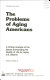The problems of aging Americans : a critical analysis of the issues surrounding the quality of life for aging U.S. citizens /