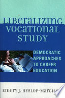 Liberalizing vocational study : democratic approaches to career education /