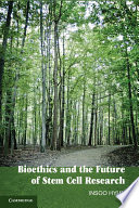 Bioethics and the future of stem cell research /