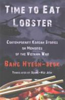 Time to eat lobster : contemporary Korean stories on memories of the Vietnam War /