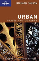 Urban photography : a guide to taking better pictures /