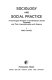 Sociology and social practice : a sociological analysis of contemporary social processes and their interrelationship with science /