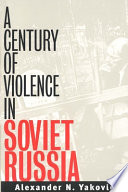 A century of violence in Soviet Russia /