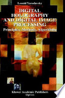 Digital holography and digital image processing : principles, methods, algorithms /