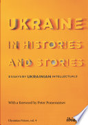 Ukraine in histories and stories : essays by Ukrainian intellectuals /