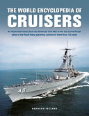 CRUISERS, THE WORLD ENYCLOPEDIA OF : an illustrated history from the american civil war to the last.. conventional ships of the royal navy, spanning a p.
