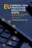 EU General Data Protection Regulation (GDPR), Third Edition : an Implementation and Compliance Guide.