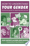 How to understand your gender : a practical guide for exploring who you are /