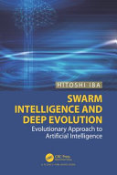 Swarm intelligence and deep evolution : evolutionary approach to artificial intelligence /