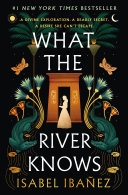 What the river knows : a novel /