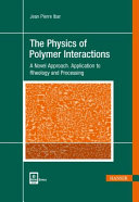 The physics of polymer interactions : a novel approach. Application to rheology and processing /