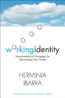 Working identity : unconventional strategies for reinventing your career /