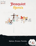 Basquiat remix : Matisse, Picasso, Twombly /