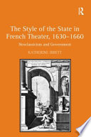 The style of the state in French theater, 1630-1660 : neoclassicism and government /