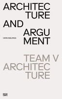 Architecture and argument : Team V Architecture /