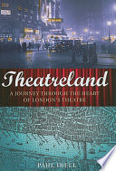Theatreland : a journey through the heart of London's theatre /