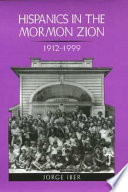 Hispanics in the Mormon Zion, 1912-1999 /