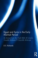 Egypt and Syria in the early Mamluk period : an extract from Ibn Faḍl Allāh al-'Umarī's Masālik al-Abṣār fī Mamālik al-Amṣār /