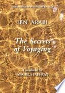 The secrets of voyaging = Kitāb al-isfār 'an natāʼij al-asfār /