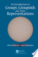 An Introduction to Groups, Groupoids and Their Representations /