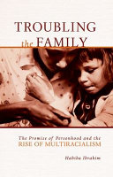 Troubling the family : the promise of personhood and the rise of multiracialism /