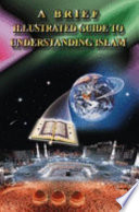 A brief illustrated guide to understanding Islam /