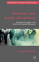 Bourdieu and social movements : ideological struggles in the British anti-capitalist movement /