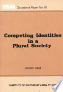 Competing identities in a plural society : the case of Peninsular Malaysia /