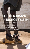 South Sudan's injustice system : law and activism on the frontline /