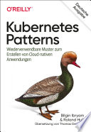 Kubernetes Patterns : Wiederverwendbare Muster zum Erstellen von Cloud-nativen Anwendungen.