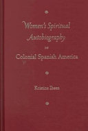 Women's spiritual autobiography in colonial Spanish America /