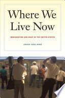 Where we live now : immigration and race in the United States /