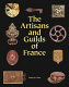 The artisans and guilds of France : beautiful craftsmanship through the centuries /