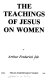 The teachings of Jesus on women /