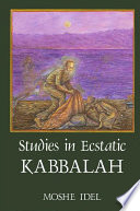 Studies in ecstatic kabbalah /