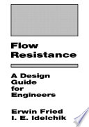 Flow Resistance: A Design Guide for Engineers /