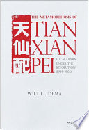 Metamorphosis of Tianxian pei : local opera under the revolution (1949--1956) /