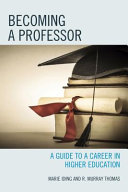 Becoming a professor : a guide to a career in higher education /
