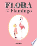 Flora and the flamingo /