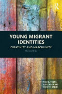 Young migrant identities : creativity and masculinity /