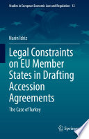Legal Constraints on EU Member States in Drafting Accession Agreements : The Case of Turkey /
