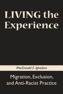Living the experience : migration, exclusion, and anti-racist practice /