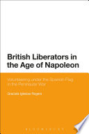 British liberators in the age of Napoleon : volunteering under the Spanish flag in the Peninsular War /