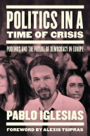 Politics in a time of crisis : Podemos and the future of European democracy /