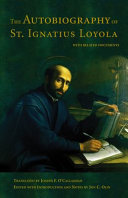 The autobiography of St. Ignatius Loyola, with related documents /