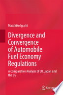 Divergence and convergence of automobile fuel economy regulations : a comparative analysis of EU, Japan and the US /