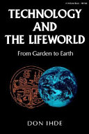 Technology and the lifeworld : from garden to earth /