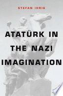 Atatürk in the Nazi imagination /