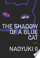 The shadow of a blue cat : a novel /