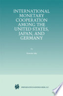 International monetary cooperation among the United States, Japan, and Germany /